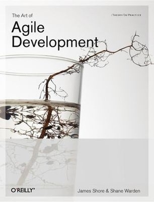 The Art of Agile Development : Pragmatic Guide to Agile Software
