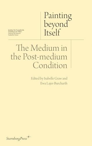 Painting Beyond Itself - The Medium in the Post-medium Condition.by Graw New** - Image 5