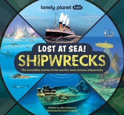 Lonely Planet Kids Lost at Sea! Shipwrecks: 12 Legendary Stories Lift the Flaps