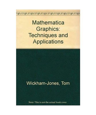 Mathematica Graphics: Techniques & Applications, Wickham-Jones, Tom