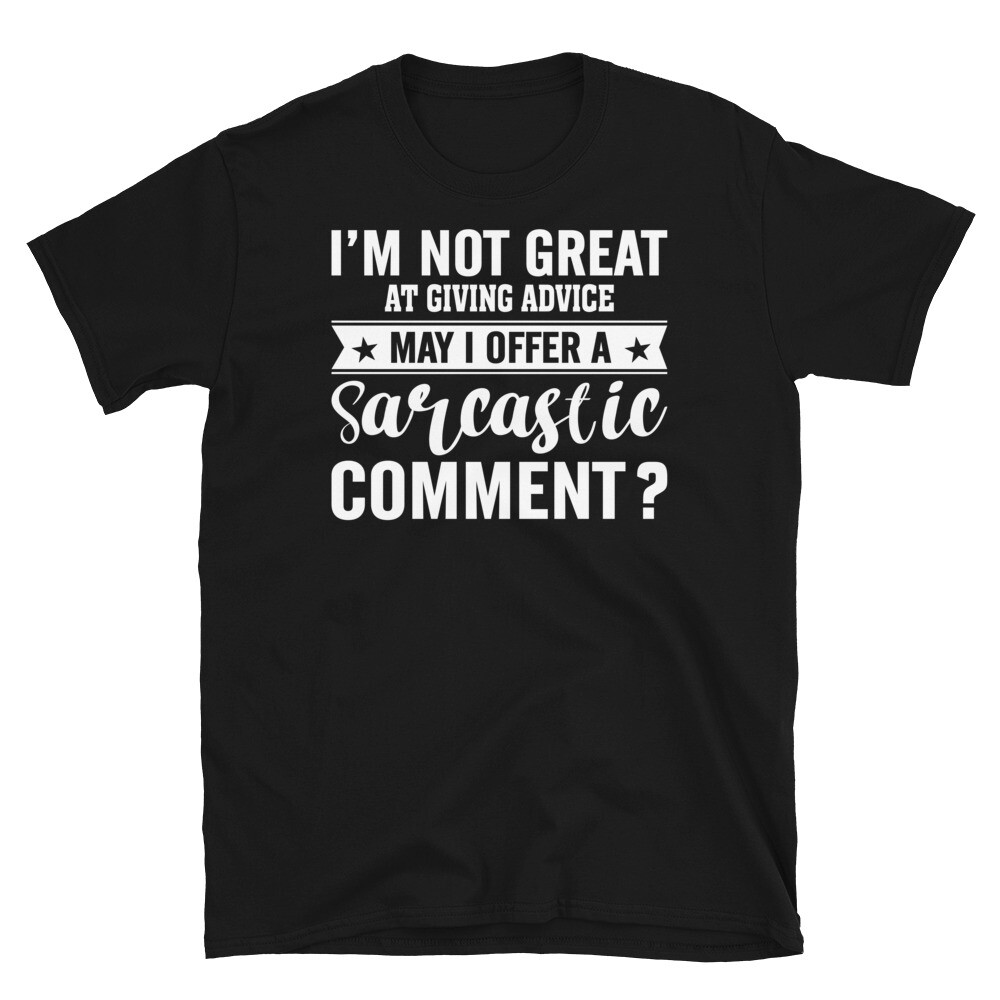 Not Great at Giving Advice Sarcastic Comment Short-Sleeve Unisex T-Shirt