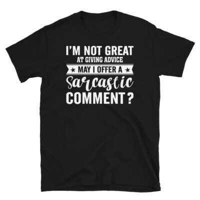 Not Great at Giving Advice Sarcastic Comment Short-Sleeve Unisex T-Shirt