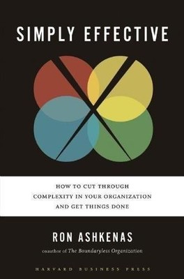 Simply Effective: How to Cut Through Complexity in Your... - Ashkenas, Ron
