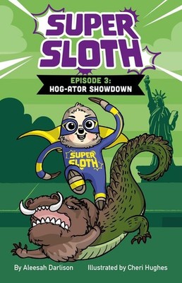 Super Sloth Episode 3: Hog-ator Showdown by Aleesah Darlison Paperback Book
