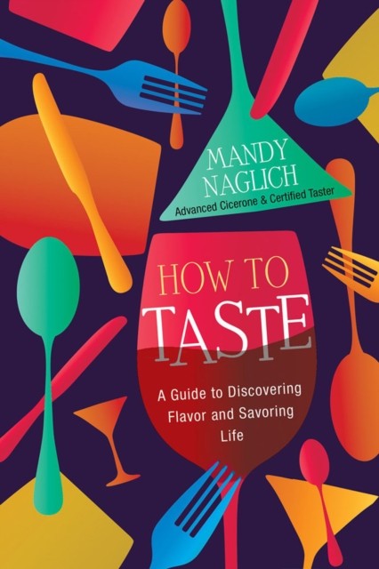 How to Taste by Mandy Naglich (Hardback Book)