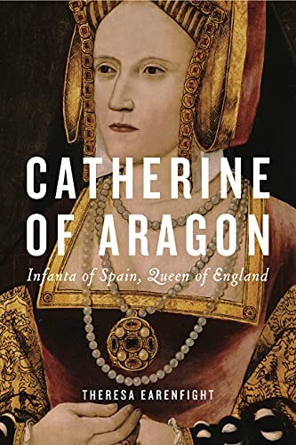 Catherine Of Aragon : Infanta Of Spain, Queen Of England Theresa (Seattle University) Earenfight - Image 6