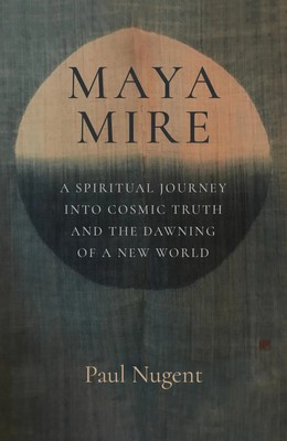 Maya Mire | A Spiritual Journey into Cosmic Truth and the Dawning of a New World