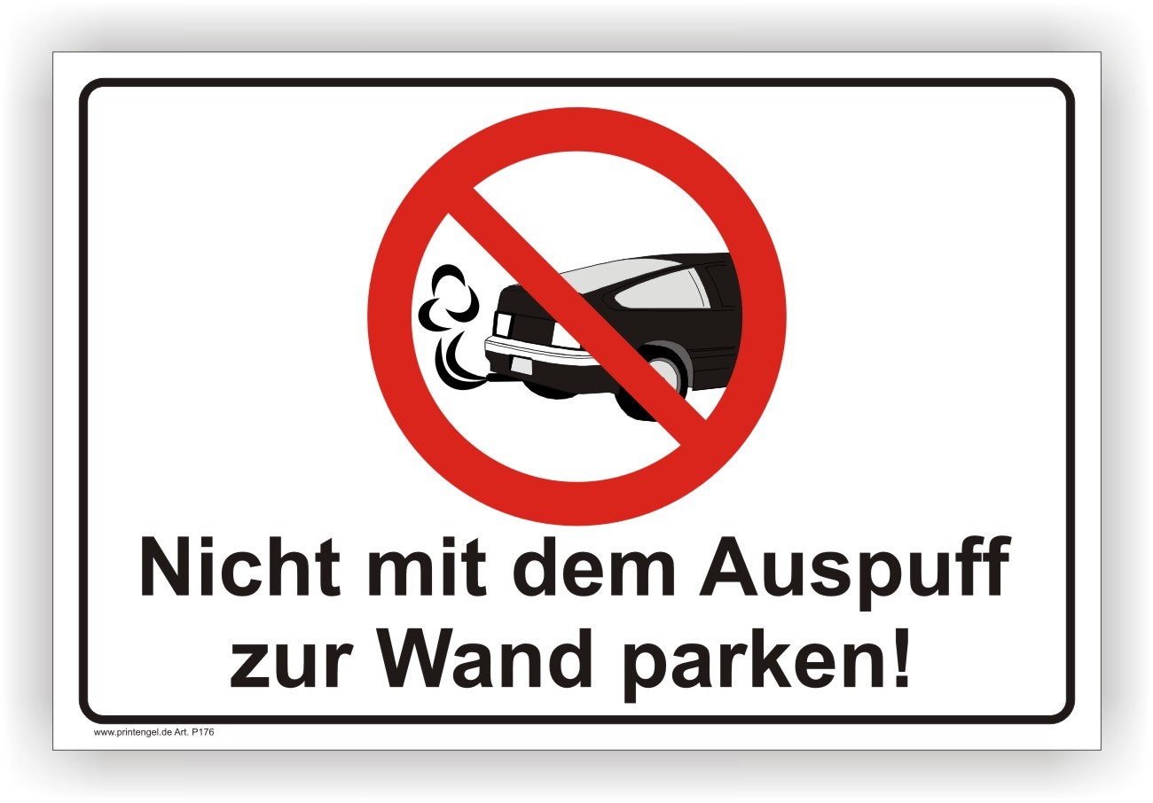 Nicht Mit Dem Auspuff Zur Wand Parken Warnschid,Schild,Schilder,verbot,nicht mit dem Auspuff zu Wand parken P