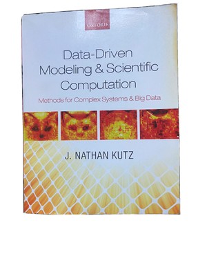 Data-Driven Modeling & Scientific Computation: Methods for Complex Systems & Big