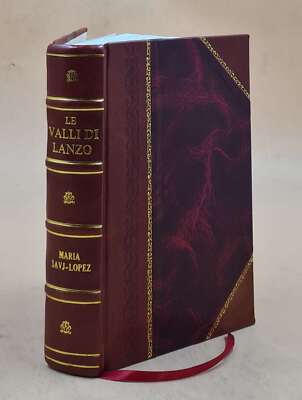 Le Valli Di Lanzo; Bozzetti E Legende. 1886 By Savi Lopez, Maria, [Leather Bound