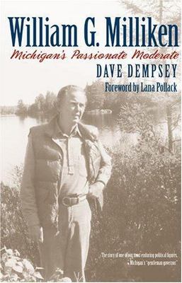 William G. Milliken: Michigan's Passionate Moderate Dave Dempsey hardcover Coll