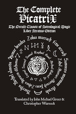The Complete Picatrix: the Occult Classic of Astrological Magic Liber