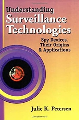 Understanding Surveillance Technologies : Spy Devices, Their Orig