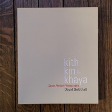 SIGNIERTES DAVID GOLDBLATT / KITH KIN KHAYA / GOODMAN GALLERY 2010 / 1. AUFLAGE
