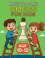 Olivier Pire | How To Play Chess For Kids - Age 10-12 | Taschenbuch | Englisch