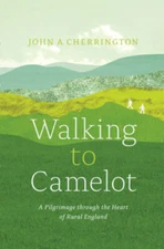 Walking to Camelot: A Pilgrimage along the Macmillan Way through the Hear - GOOD