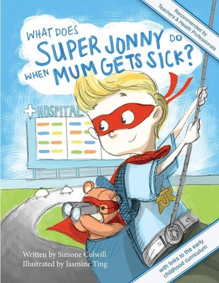 Simone Colwill | What Does Super Jonny Do When Mum Gets Sick? Second Edition