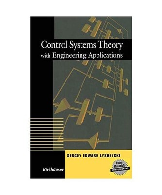 Control Systems Theory with Engineering Applications, Lyshevski, Sergey E