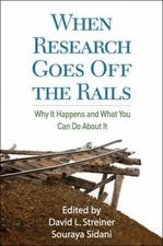 When Research Goes off the Rails : Why It Happens and What You Ca
