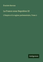 La France Sous NapoléOn III ÉVariste Bavoux
