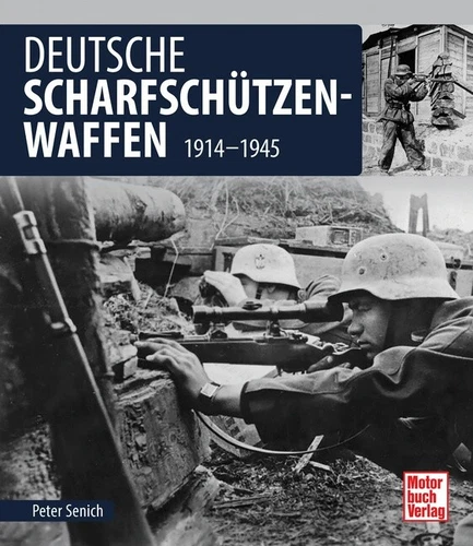 Deutsche Scharfschützen-Waffen: 1914-1945 von Peter Senich