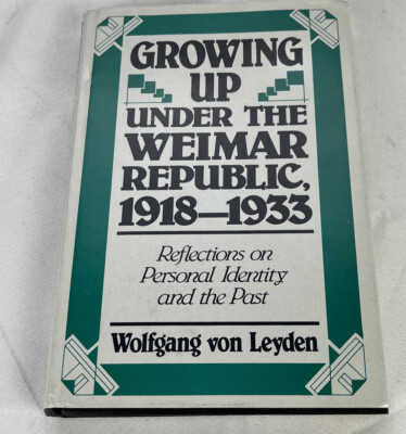 Growing Up Under The Weimar Republic, 1918-1933 by Wolfgang Von Ley - HC with DJ