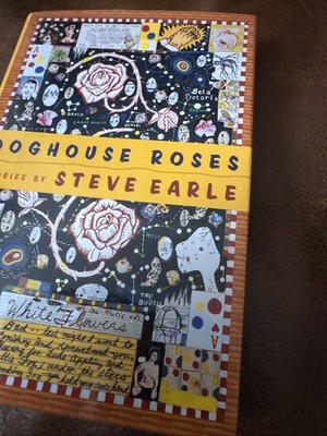SIGNED 1st Edition HCDJ Doghouse Roses By Musician Steve Earle 2001