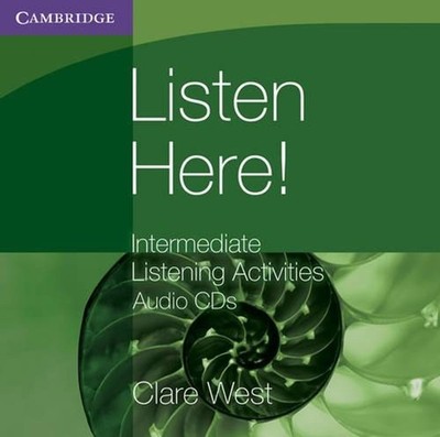 Listen Here! Intermediate Listening Activities CDs by Clare West (English) Compa