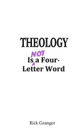 Rick Granger | Theology Is Not A Four-Letter Word | Taschenbuch | Englisch