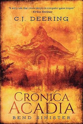 Cronica Acadia: Bend Sinister By C J Deering - New Copy - 9780692899915