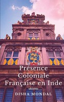 PréSence Coloniale FrançAise En Inde Disha Mondal Taschenbuch FranzöSisch 2022