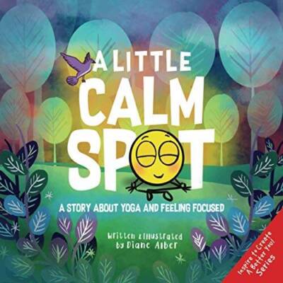 A Little Calm SPOT: A Story About Yoga and Feeling Focused - VERY GOOD