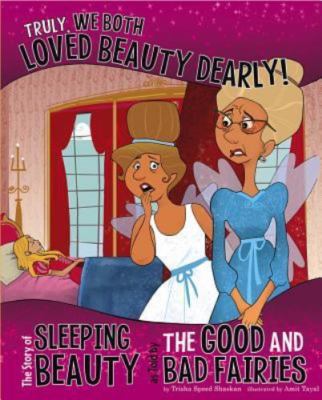 Truly, We Both Loved Beauty Dearly!: The Story of Sleeping Beauty as Told by...