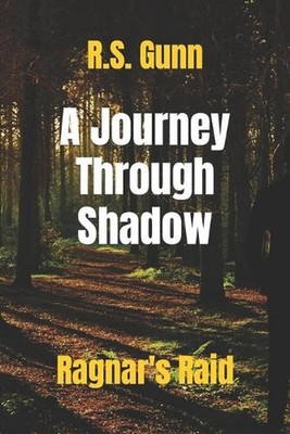 A Journey Through Shadow: Ragnar's Raid by R.S. Gunn (English) Paperback Book
