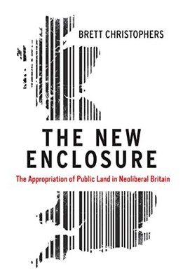 The New Enclosure: The Appropriation of Public , Christophers Paperback..