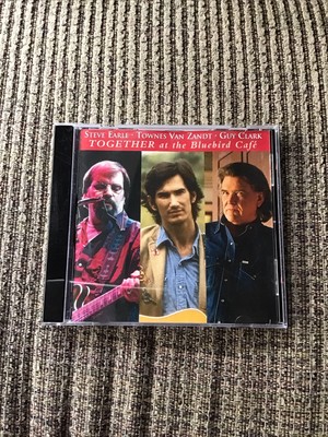 STEVE EARL/TOWNES VAN ZANDT/GUY CLARK TOGETHER ATTHE BLUEBIRD CAFE OOP CD