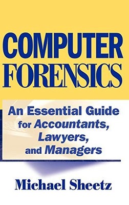 Computer Forensics: An Essential Guide for Accountants, Lawyers, and Managers b