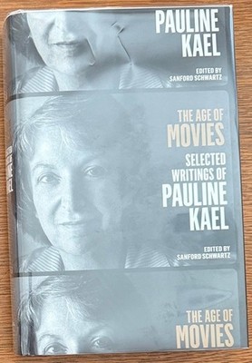 The Age of Movies: Selected Writings of Pauline Kael. LOA. Hardcover. 1st Print.