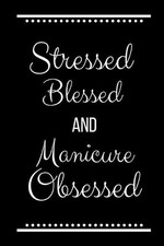 Stressed Blessed Manicure Obsessed Funny Slogan