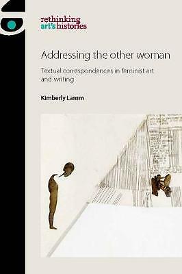 Addressing the Other Woman: Textual Correspondences in Feminist Art and...