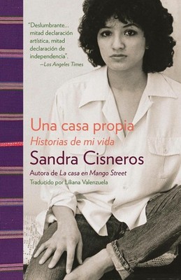 Una casa propia / A House of My Own: Historias de mi vida by Sandra Cisneros (Sp