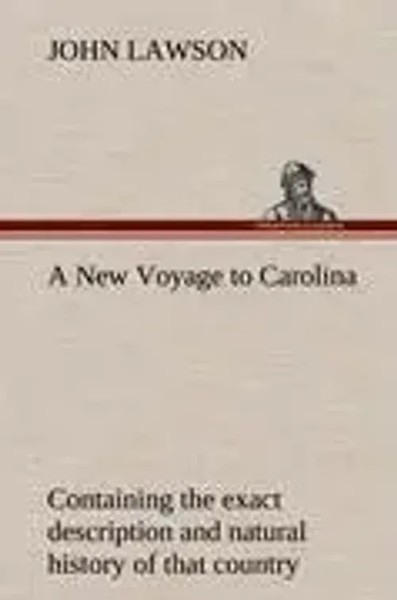 John Lawson | A New Voyage To Carolina, Containing The Exact Description And...-image
