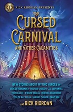 The Cursed Carnival and Other Calamities: New Stories About Mythic Heroes (Rick