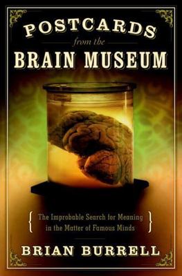 Postcards from the Brain Museum: The Improbable Search for Meaning in the Matte