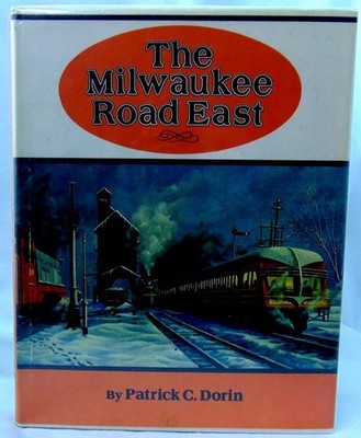 Milwaukee Road East. Patrick Dorin. Wisconsin Railroad History HARDCOVER Photos