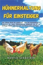 H�hnerhaltung f�r Einsteiger: Das H�hner Buch f�r unterwegs - Was bei Huhnhaltun