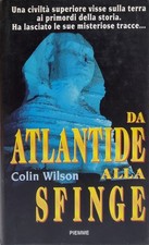 Da Atlantide alla Sfinge - Colin Wilson - Piemme 1997 - I Edizione - Libro usato