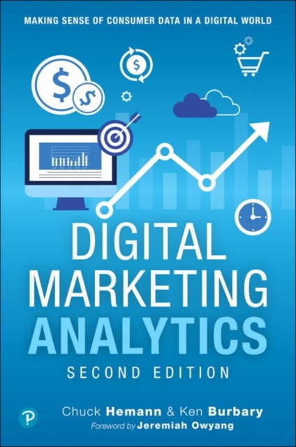 Digital Marketing Analytics : Making Sense Of Consumer Data In A Digital World Chuck Hemann - Image 3