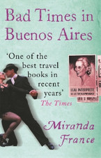 Miranda France Bad Times In Buenos Aires (Paperback)