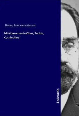 Alexander von Rhodes | Missionsreisen in China, Tonkin, Cochinchina | Buch